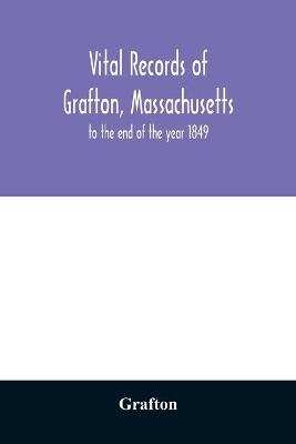 Vital records of Grafton, Massachusetts -  Grafton