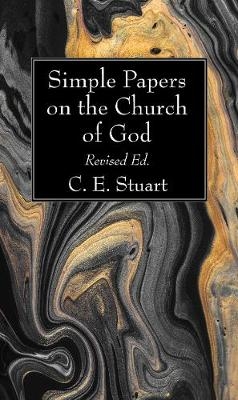 Simple Papers on the Church of God, Revised Ed. - C E Stuart
