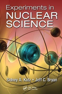 Experiments in Nuclear Science - Sidney A. Katz, Jeff C. Bryan