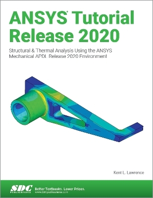 ANSYS Tutorial Release 2020 - Kent Lawrence