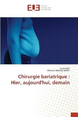Chirurgie bariatrique - Fuad Pasic, Miroslav Bekavac Beslin