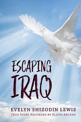 Escaping Iraq - Evelyn Shizodin Lewis, Eldon Archer