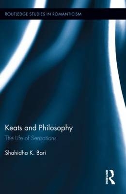 Keats and Philosophy -  Shahidha Bari