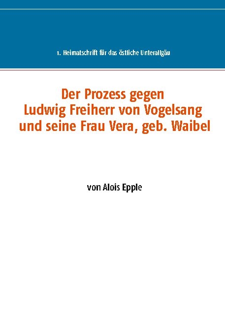 Der Prozess gegen Ludwig, Freiherr von Vogelsang und seine Frau Vera, geb. Waibel - 