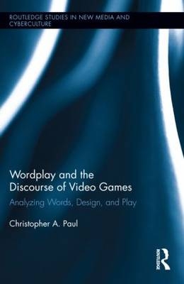 Wordplay and the Discourse of Video Games -  Christopher A. Paul