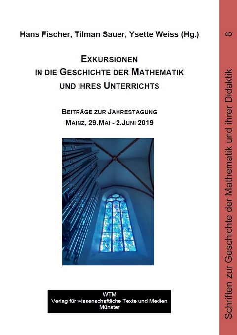 Exkursionen in die Geschichte der Mathematik und ihres Unterrichts - 