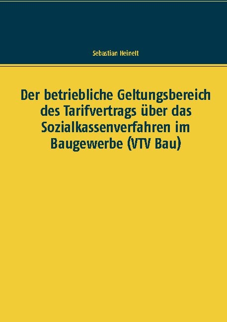 Der betriebliche Geltungsbereich des Tarifvertrags über das Sozialkassenverfahren im Baugewerbe (VTV Bau) - Sebastian Heinelt