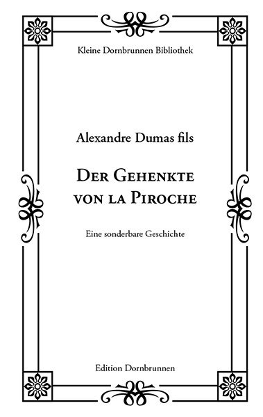 Der Gehenkte von la Piroche - Alexandre Dumas fils, Alexandre Dumas (Sohn), Alexandre Dumas d.J.