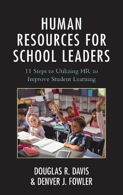 Human Resources for School Leaders - Douglas R. Davis, Denver J. Fowler