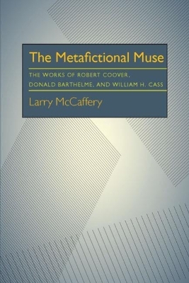 Metafictional Muse, The - Larry McCaffery