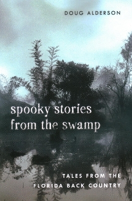 Spooky Stories from the Swamp - Doug Alderson