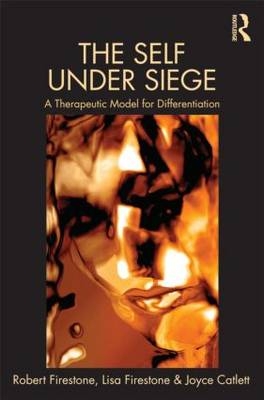 The Self Under Siege -  Joyce Catlett,  Lisa Firestone,  Robert W. Firestone