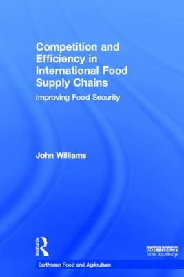 Competition and Efficiency in International Food Supply Chains -  John Williams