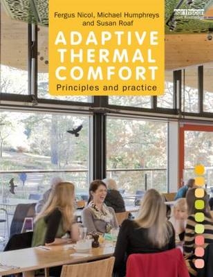 Adaptive Thermal Comfort: Principles and Practice -  Michael Humphreys,  Fergus Nicol,  Susan Roaf