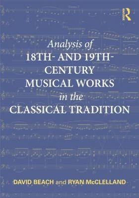 Analysis of 18th- and 19th-Century Musical Works in the Classical Tradition - Canada) Beach David (University of Toronto,  Ryan McClelland