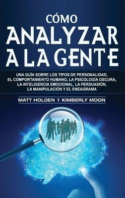 C�mo analizar a la gente - Matt Holden