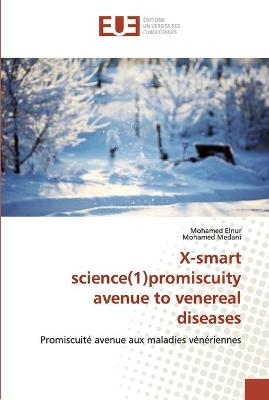 X-smart science(1)promiscuity avenue to venereal diseases - Mohamed Elnur, Mohamed Medani