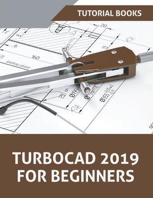 TurboCAD 2019 For Beginners -  Tutorial Books