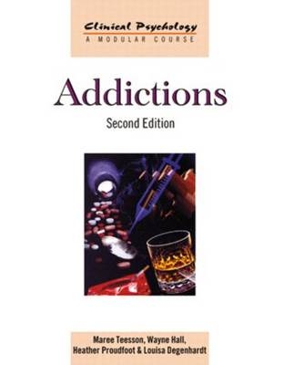 Addictions -  Louisa Degenhardt,  Wayne Hall,  Heather Proudfoot,  Maree Teesson