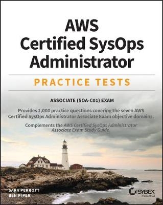 AWS Certified SysOps Administrator Practice Tests - Sara Perrott, Ben Piper