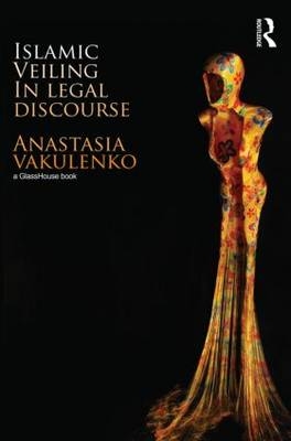 Islamic Veiling  in Legal Discourse -  Anastasia Vakulenko
