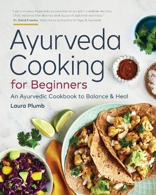 Ayurveda Cooking for Beginners - Laura Plumb