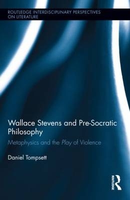 Wallace Stevens and Pre-Socratic Philosophy -  Daniel Tompsett