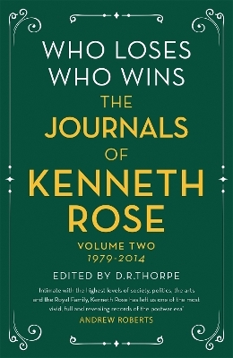 Who Loses, Who Wins: The Journals of Kenneth Rose - Kenneth Rose