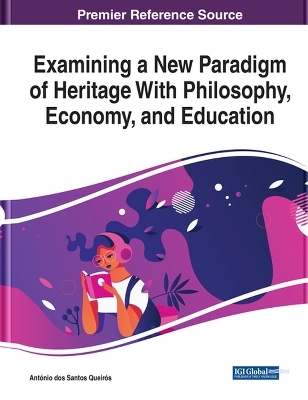 Examining a New Paradigm of Heritage With Philosophy, Economy, and Education - 