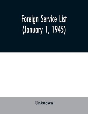 Foreign service list (January 1, 1945)