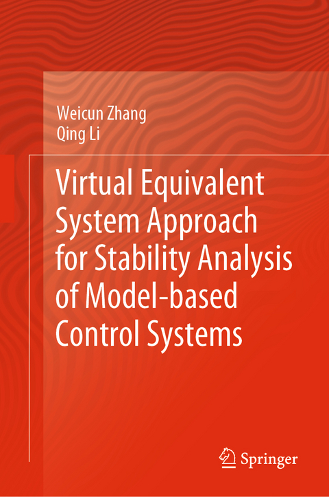 Virtual Equivalent System Approach for Stability Analysis of Model-based Control Systems - Weicun Zhang, Qing Li