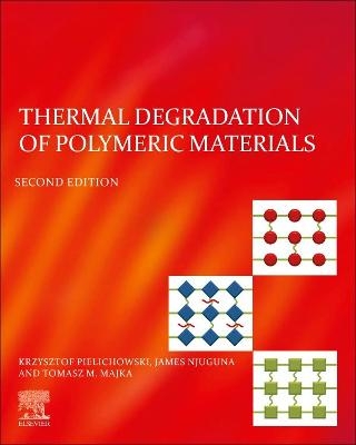 Thermal Degradation of Polymeric Materials - Krzysztof Pielichowski, James Njuguna, Tomasz M. Majka