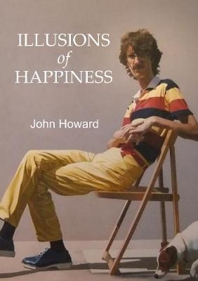 Illusions of Happiness - John Howard