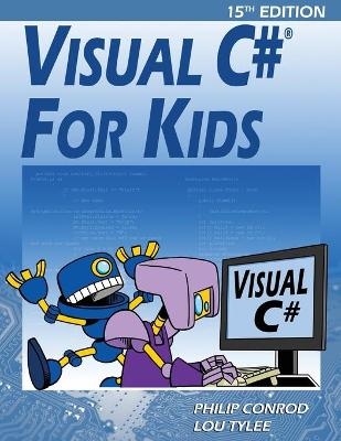 Visual C# For Kids - Philip Conrod, Lou Tylee