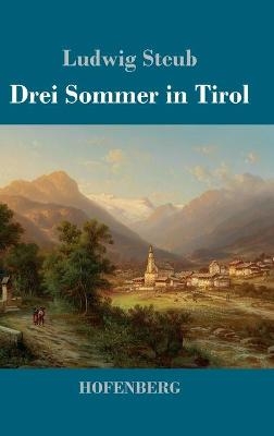 Drei Sommer in Tirol - Ludwig Steub