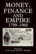Money, Finance, and Empire, 1790-1960 - 