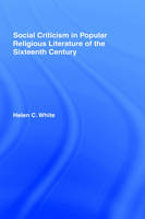 Social Criticism in Popular Religious Literature of the Sixteenth Century -  Helen C. White