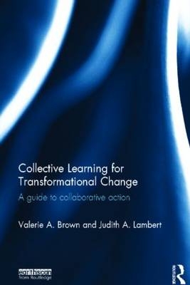 Collective Learning for Transformational Change -  Valerie A. Brown,  Judith A. Lambert