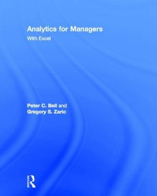 Analytics for Managers -  Peter C. Bell,  Gregory S. Zaric