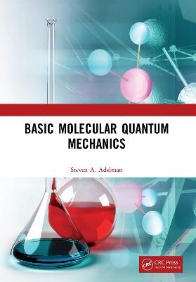 Basic Molecular Quantum Mechanics - Steven A. Adelman
