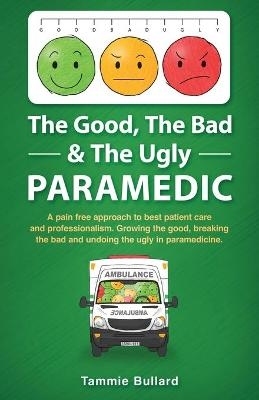 The Good, The Bad & The Ugly Paramedic - Tammie Bullard