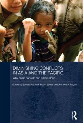 Diminishing Conflicts in Asia and the Pacific - Edward Aspinall; Robin Jeffrey; Anthony Regan