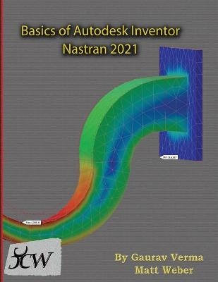 Basics of Autodesk Inventor Nastran 2021 - Gaurav Verma, Matt Weber