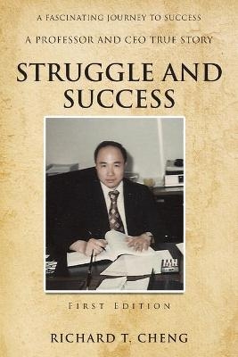 Struggle and Success - Richard T Cheng