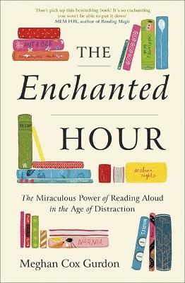 The Enchanted Hour - Meghan Cox Gurdon