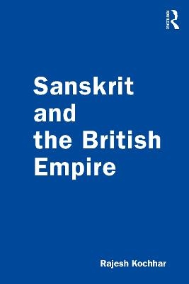 Sanskrit and the British Empire - Rajesh Kochhar