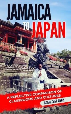 Jamaica to Japan - Adam-Clay Webb