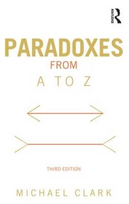 Paradoxes from A to Z -  Michael Clark