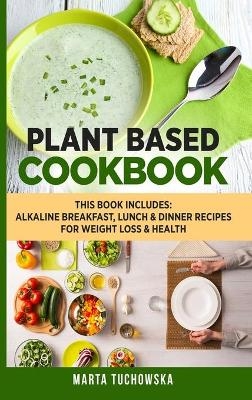 Plant Based Cookbook - Marta Tuchowska