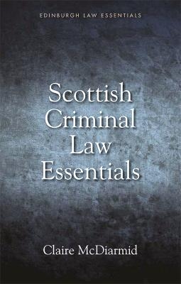 Scottish Criminal Law Essentials - Claire McDiarmid